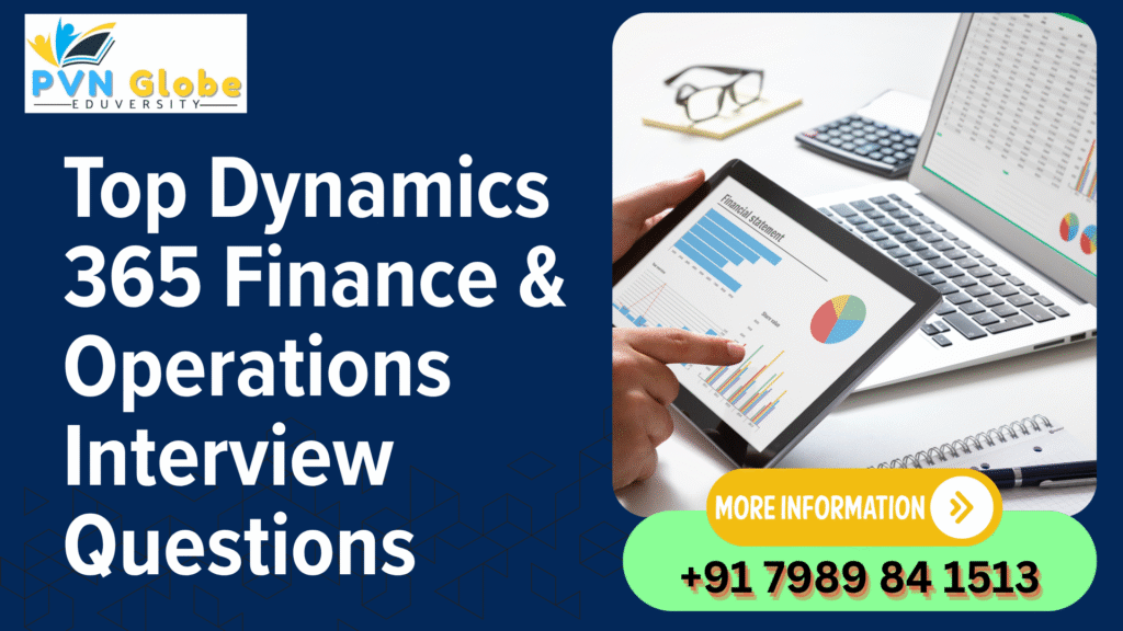 Top Microsoft Dynamics 365 Finance and Operations Interview Questions and Answers